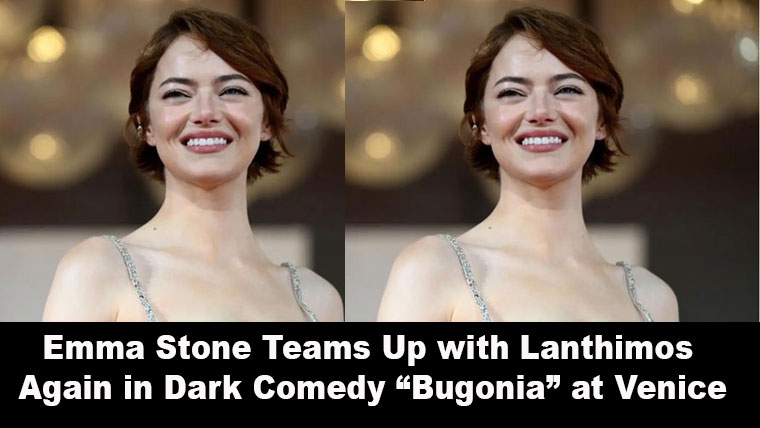 Emma Stone Teams Up with Lanthimos Again in Dark Comedy “Bugonia” at Venice