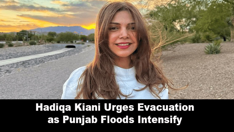 Hadiqa Kiani Urges Evacuation as Punjab Floods Intensify
