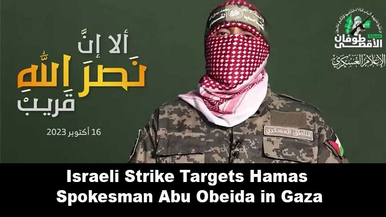 Israeli Airstrike Reportedly Targets Hamas Spokesman Abu Obeida in Gaza
