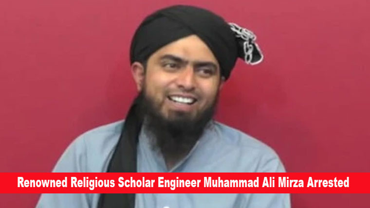 Renowned Religious Scholar Engineer Muhammad Ali Mirza Arrested