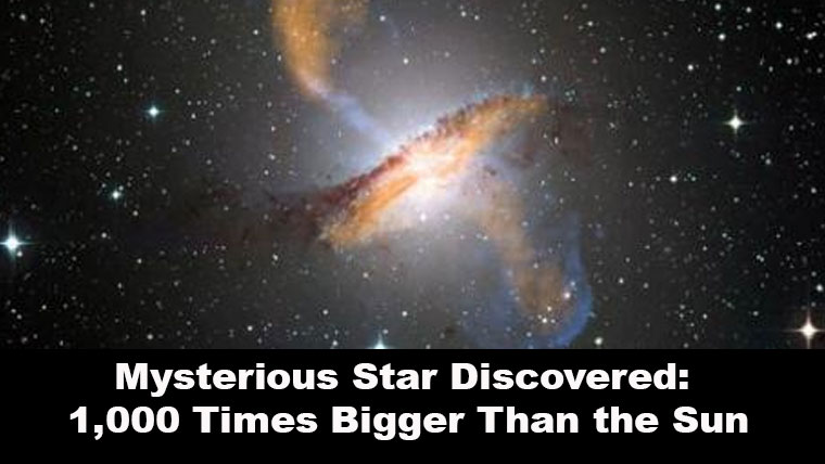 Mysterious Star Discovered: 1,000 Times Bigger Than the Sun