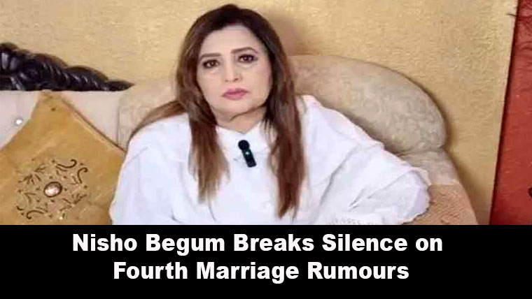 Nisho Begum Breaks Silence on Fourth Marriage Rumours