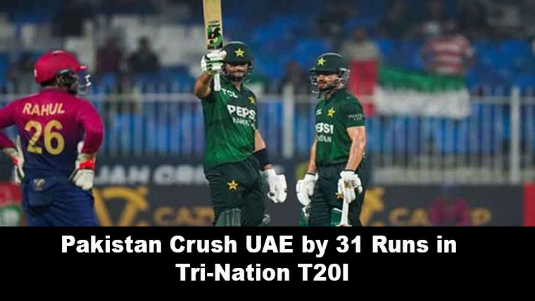 Pakistan Crush UAE by 31 Runs in Tri-Nation T20I
