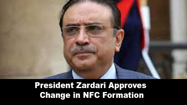 President Zardari Approves Change in NFC Formation