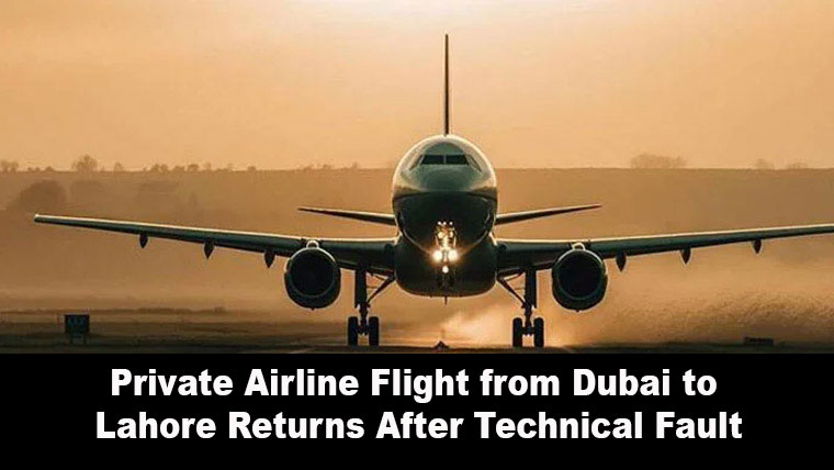 Private Airline Flight from Dubai to Lahore Returns After Technical Fault