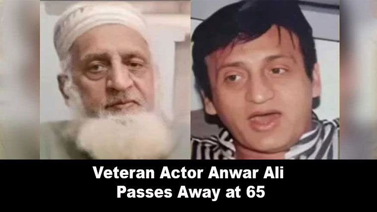 Veteran Actor Anwar Ali Passes Away at 65