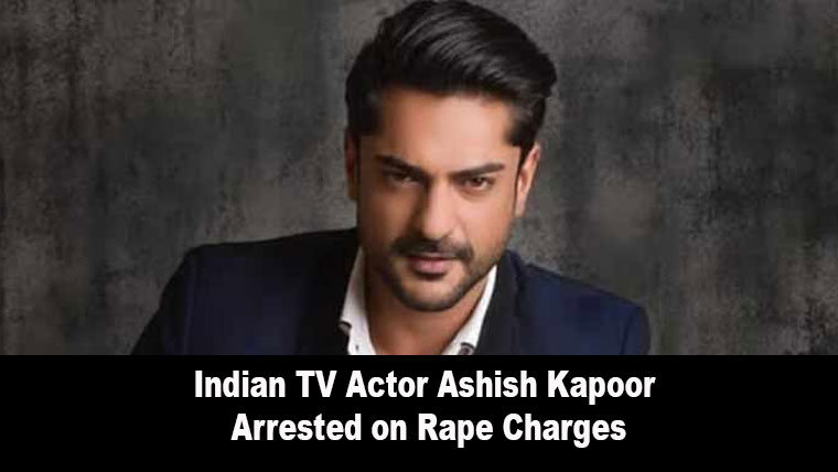 Indian TV Actor Ashish Kapoor Arrested on Rape Charges
