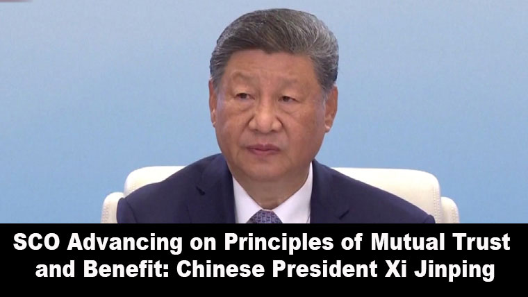 SCO Advancing on Principles of Mutual Trust and Benefit: Chinese President Xi Jinping