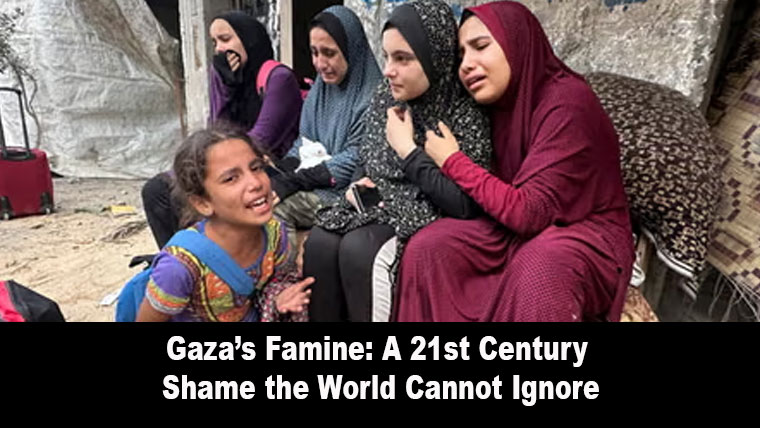 Gaza’s Famine: A 21st Century Shame the World Cannot Ignore