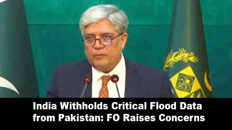 India Withholds Critical Flood Data from Pakistan: FO Raises Concerns
