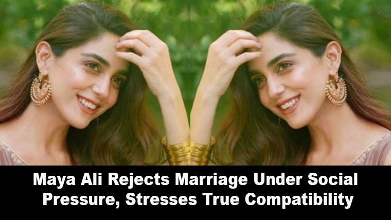 Maya Ali Rejects Marriage Under Social Pressure, Stresses True Compatibility