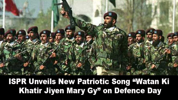 ISPR Unveils New Patriotic Song “Watan Ki Khatir Jiyen Mary Gy” on Defence Day