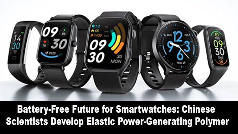 Battery-Free Future for Smartwatches: Chinese Scientists Develop Elastic Power-Generating Polymer