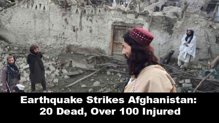 Earthquake Strikes Afghanistan: 20 Dead, Over 100 Injured